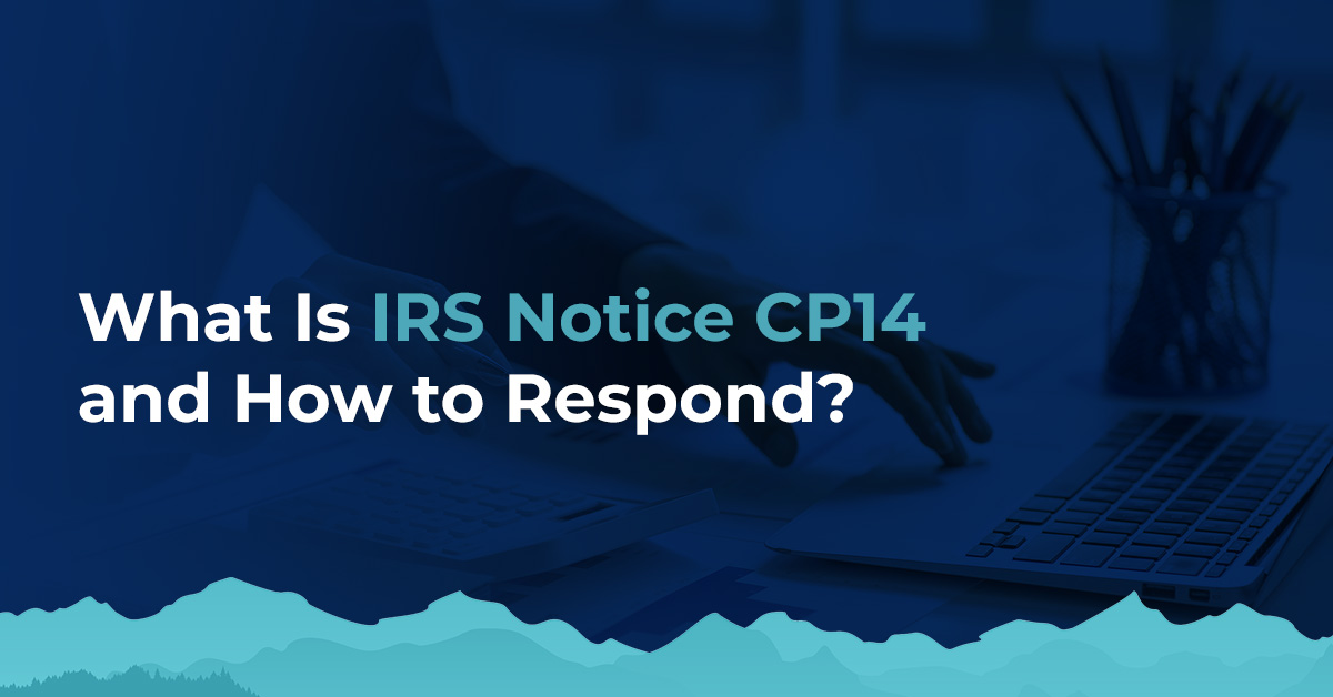 What is IRS Notice CP14 and how to respond?